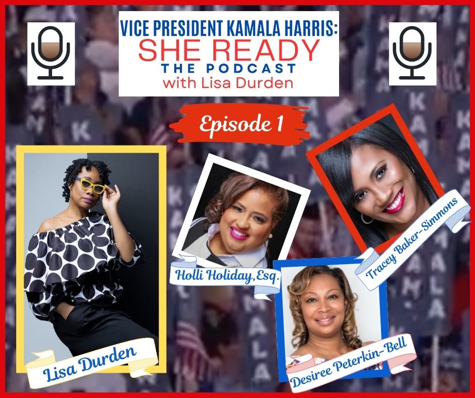 Ep 1: "Vice President Kamala Harris She Ready The Podcast With Lisa Durden" episode artwork