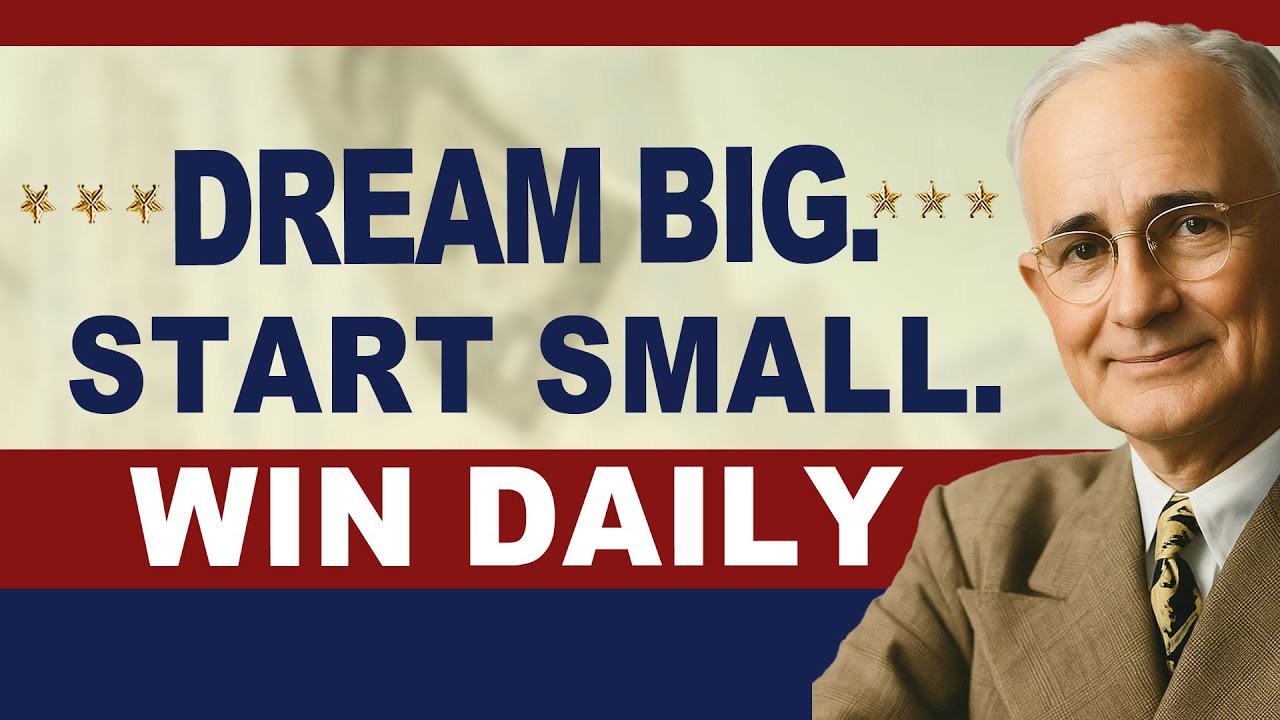 Dream Big, But Begin with Small Steps | Napoleon Hill