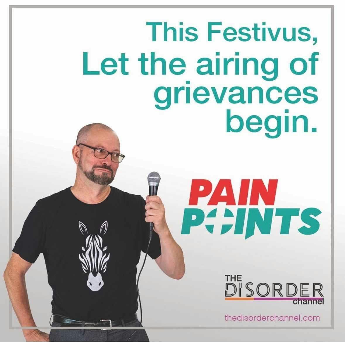 Pain Points on the Disorder Channel with Daniel DeFabio and Bo Bigelow -This Festivus, Let the Airing of Grievances Begin