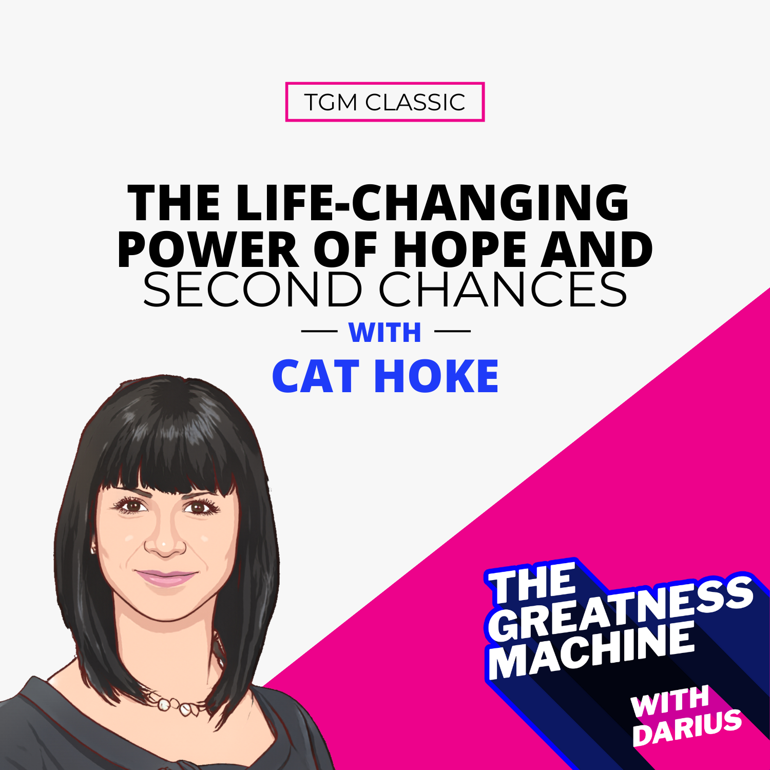 TGM Classic | Cat Hoke | The Life-Changing Power of Hope and Second Chances episode artwork