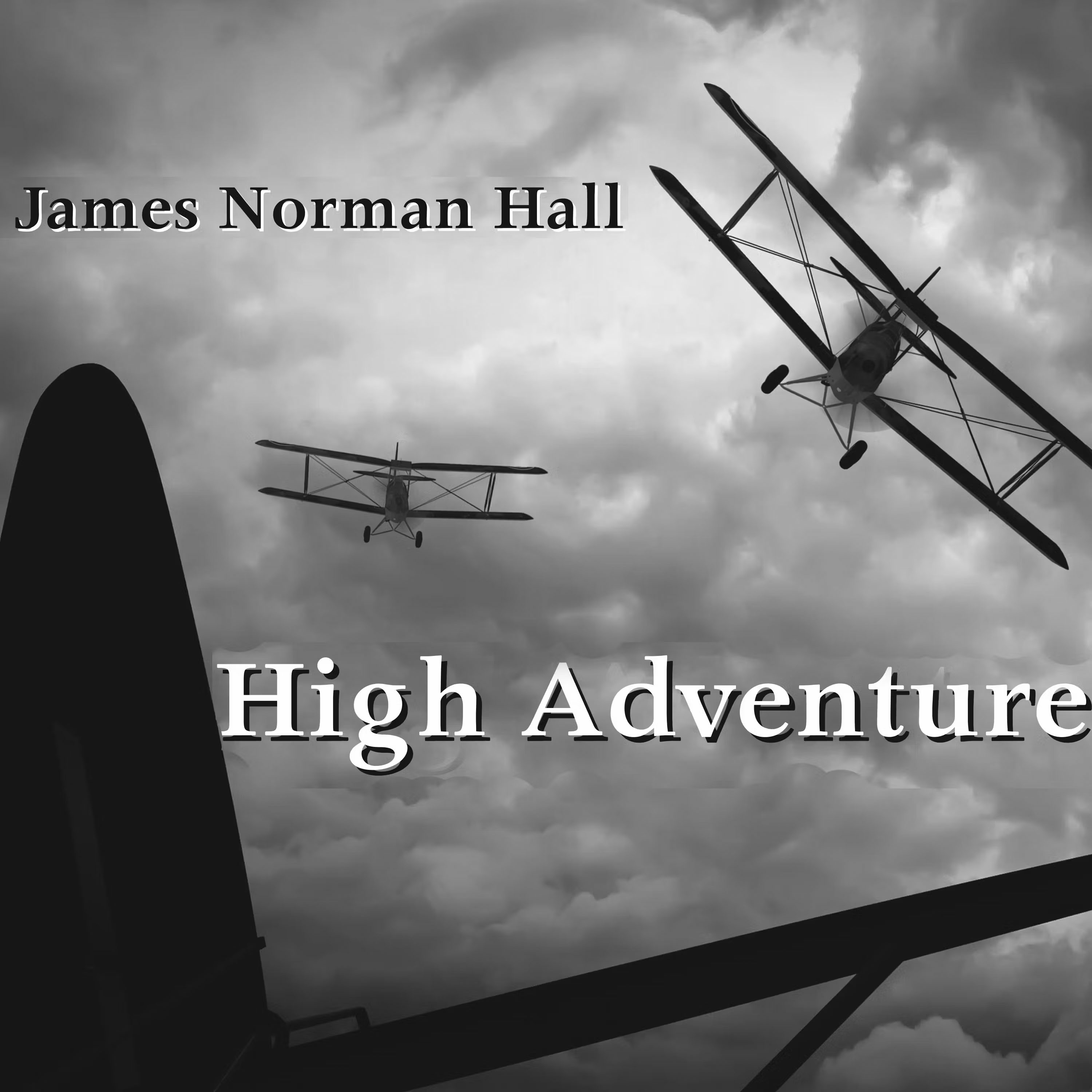 High Adventure A Narrative of Air Fighting in France by James Norman Hall ~ Full Audiobook