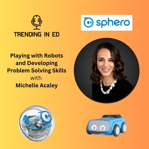 Playing with Robots and Developing Problem Solving Skills with Michelle Acaley