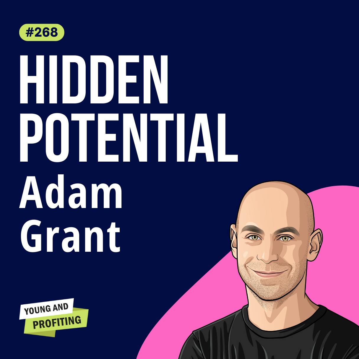 Adam Grant: Top Organizational Psychologist Explains How to Discover Your Hidden Potential in 2024 | E268 by Hala Taha | YAP Media Network
