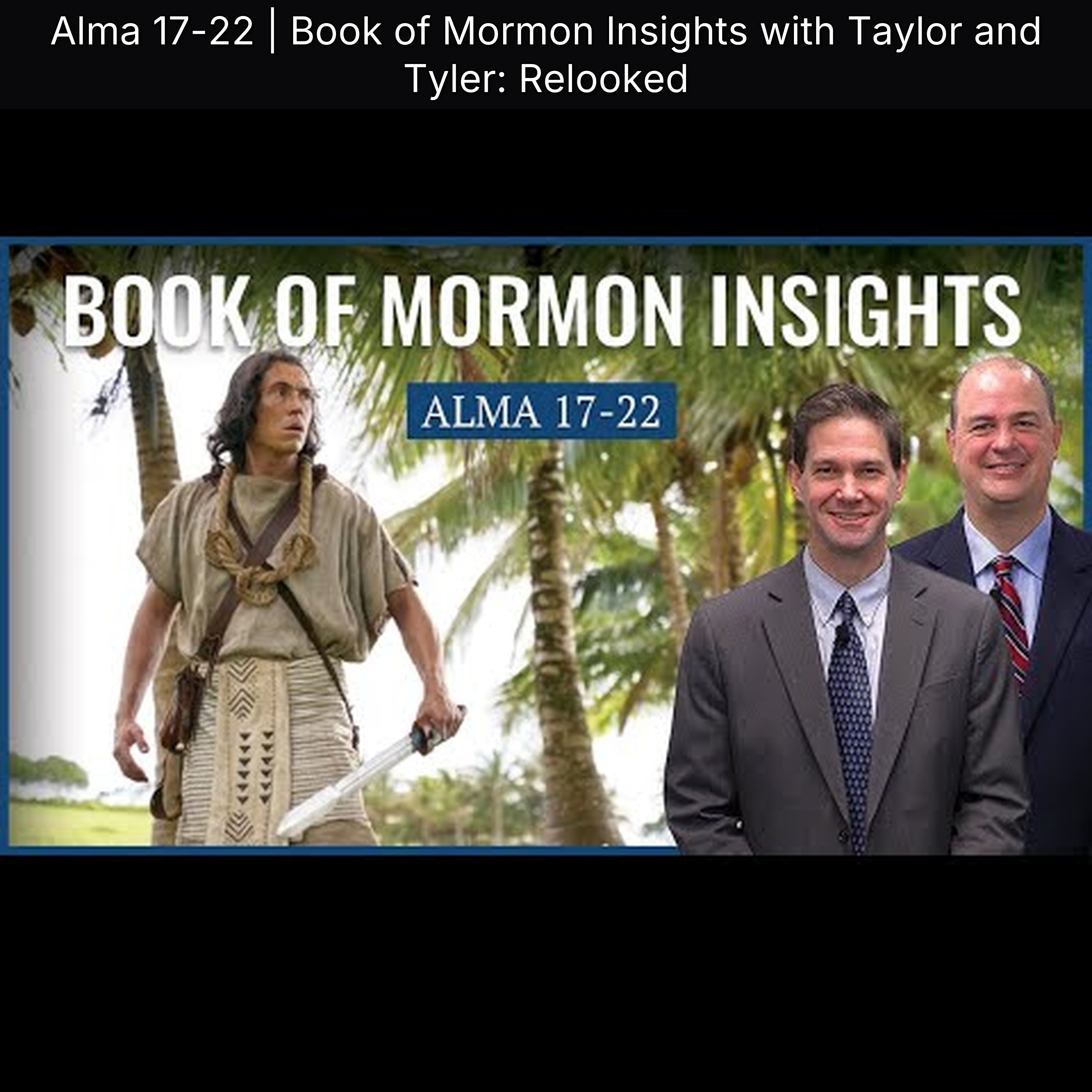 Alma 17-22 | Book of Mormon Insights with Taylor and Tyler: Relooked