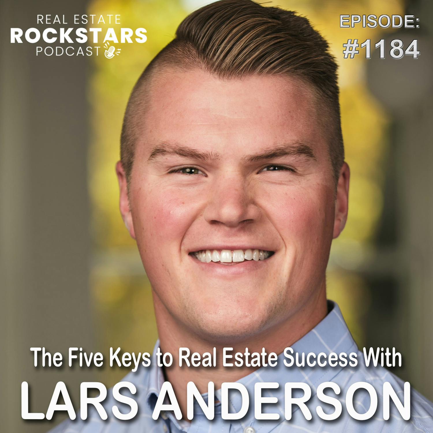 1184: The Five Keys to Real Estate Success With Lars Anderson