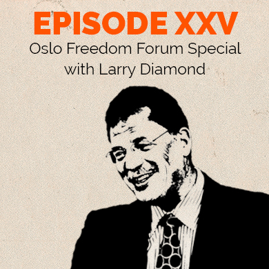 Episode 25 – Oslo Freedom Forum Special with Larry Diamond