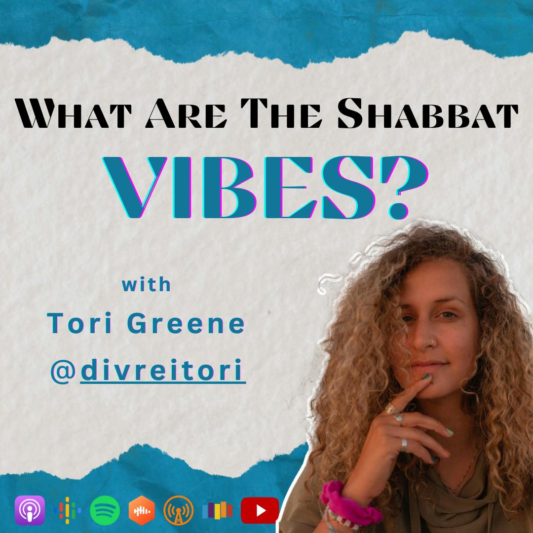 What Are The Shabbat Vibes? with Tori Greene