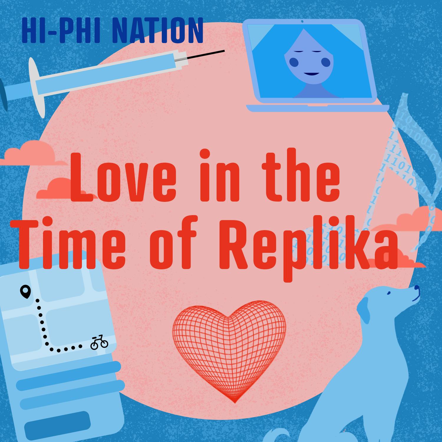 Hi-Phi Nation: Love in the Time of Replika