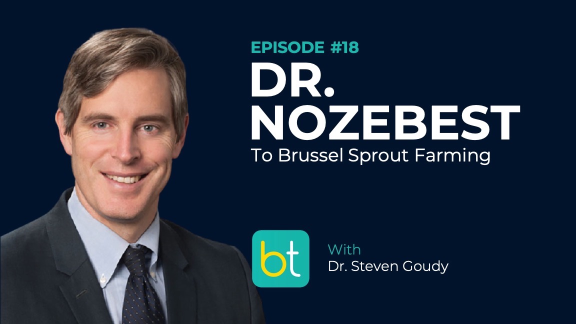 Ep. 18 CEO/Founder of Dr. Noze Best to Brussel Sprout Farming with Dr. Steve Goudy episode artwork