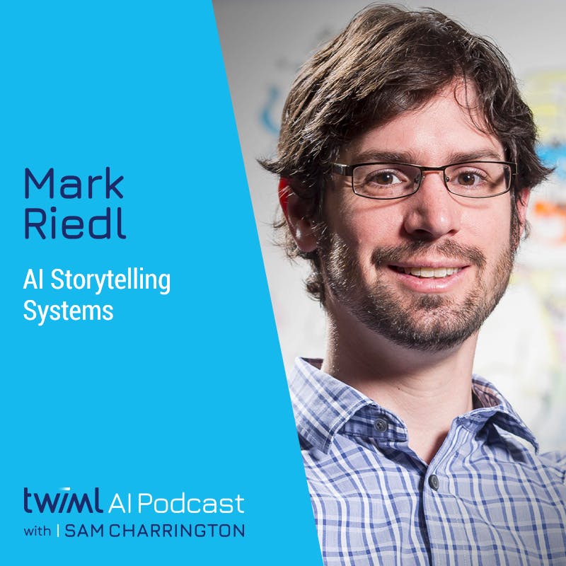 AI Storytelling Systems with Mark Riedl - #478