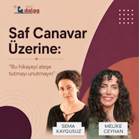 Sema Kaygusuz’la Saf Canavar Üzerine: "Bu Hikâyeyi Ateşe Tutmayı Unutmayın"