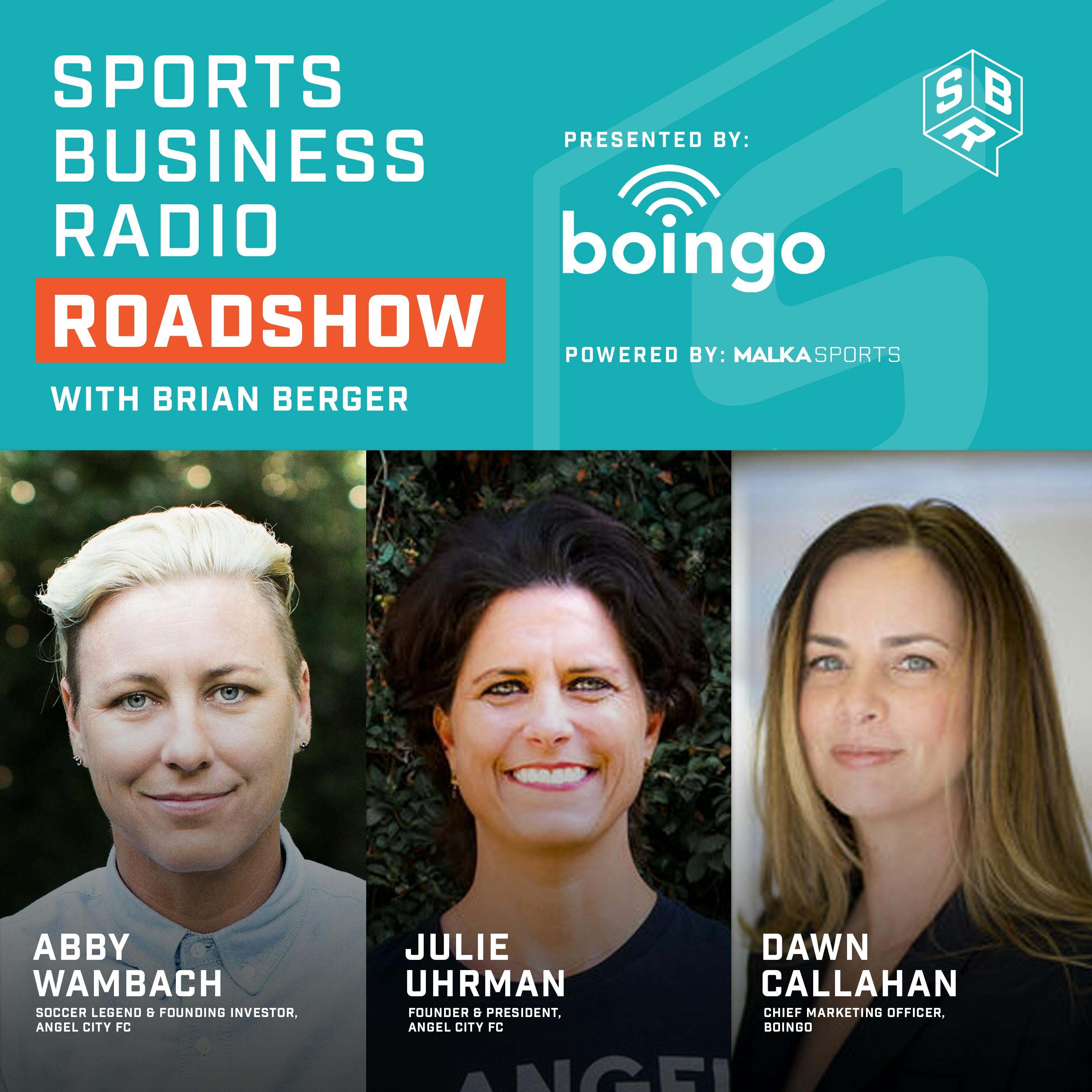 Sports Business Radio Road Show presented by Boingo - Abby Wambach, Julie Uhrman & Dawn Callahan
