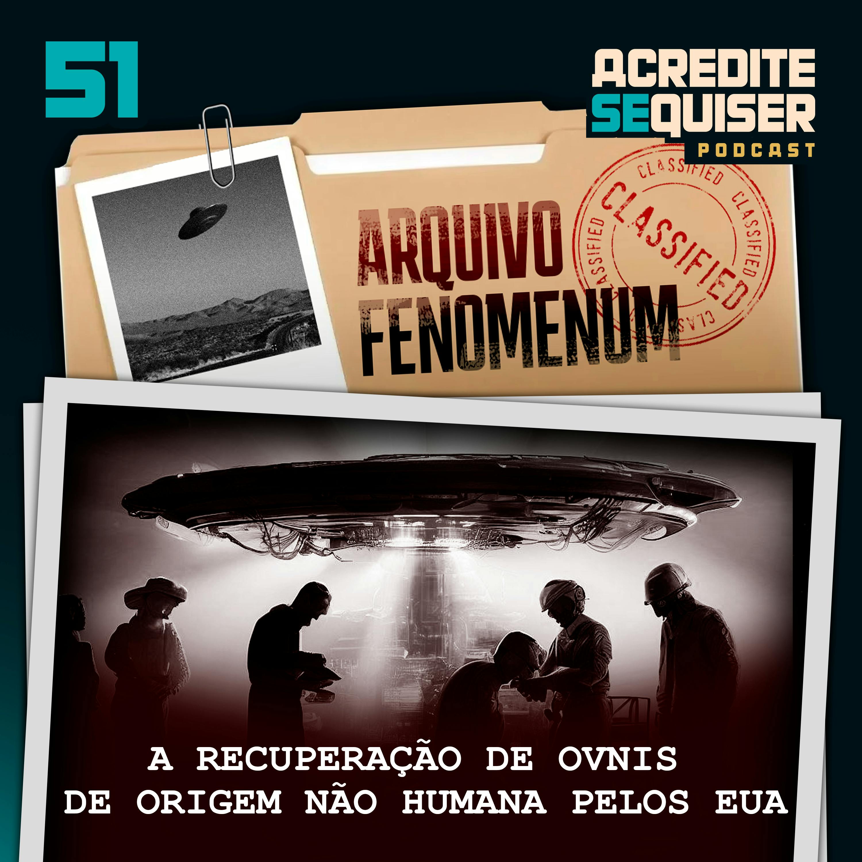 51 - A Recuperação de Ovnis de Origem Não Humana pelos EUA 51 - A Recuperação de Ovnis de Origem Não Humana pelos EUA