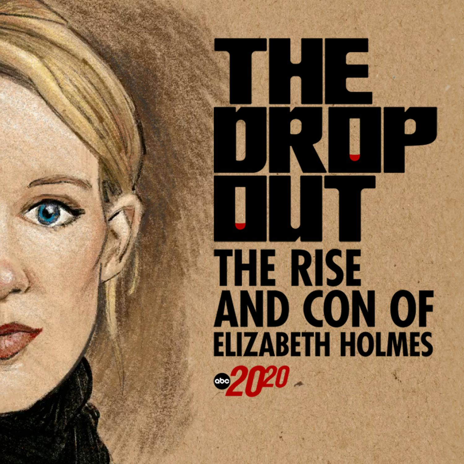 The Dropout: The Rise and Con of Elizabeth Holmes
