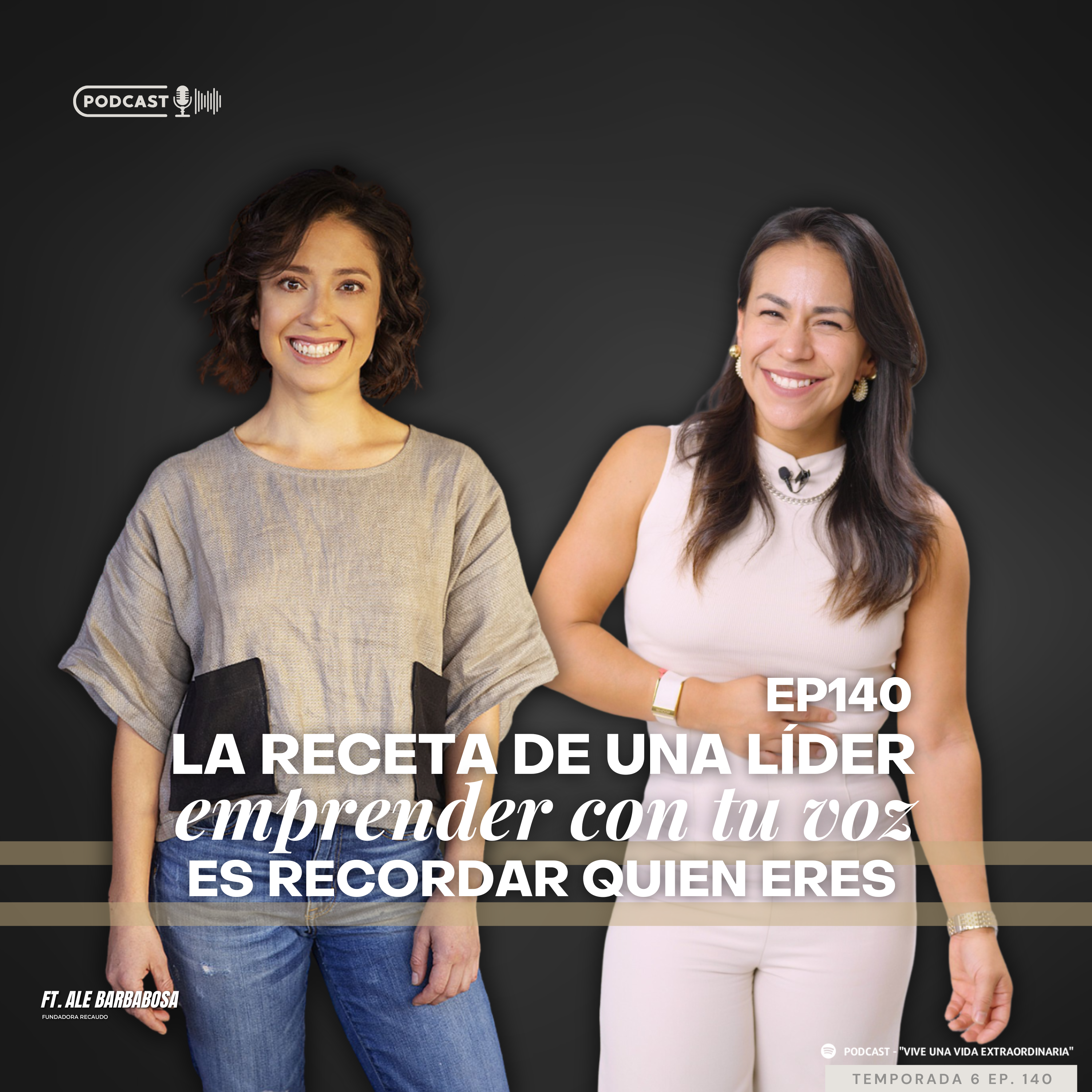 #140 La receta de una líder, emprender con tu voz es recordar quien eres Ft. Ale Barbabosa