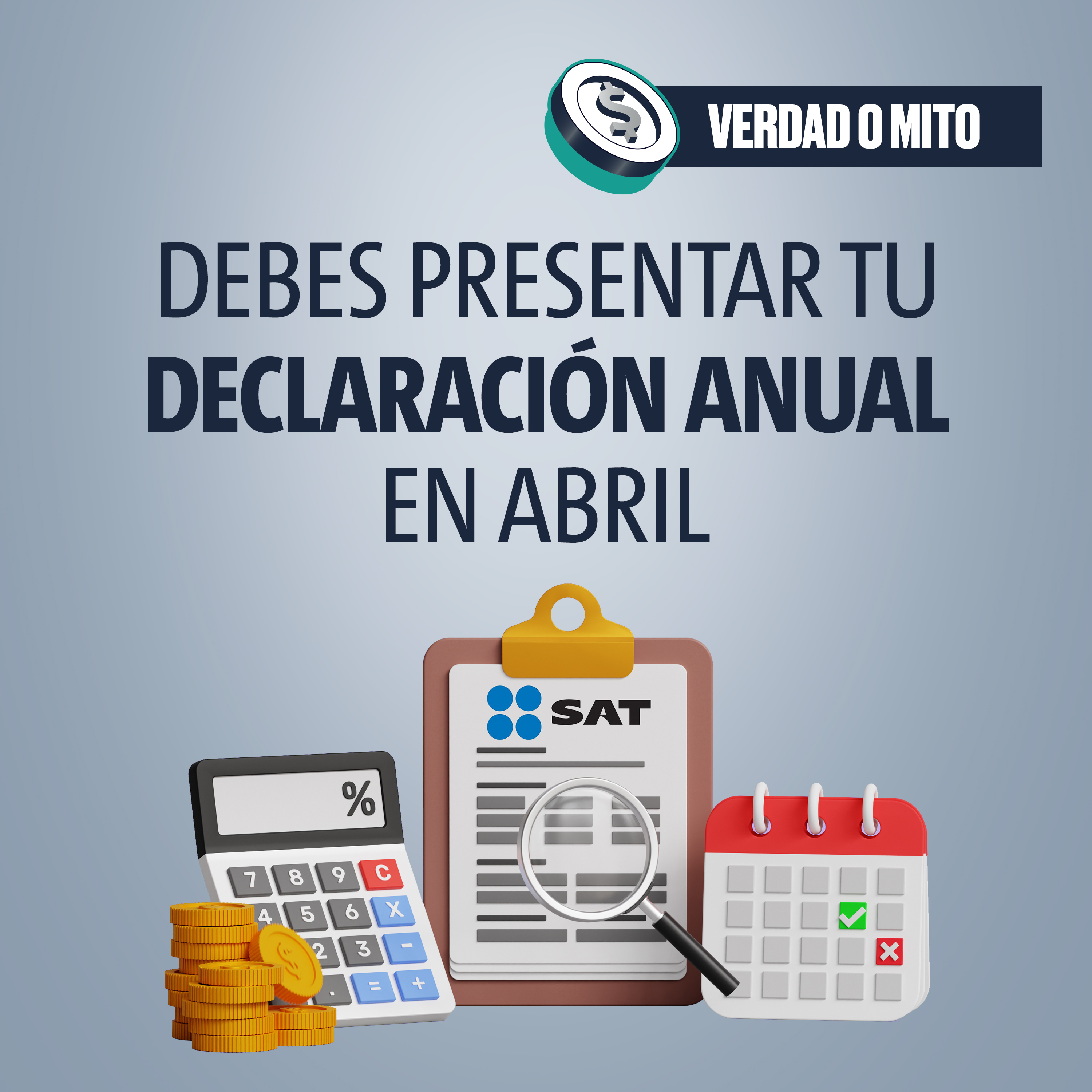 VERDAD O MITO: Debes presentar tu declaración anual en abril