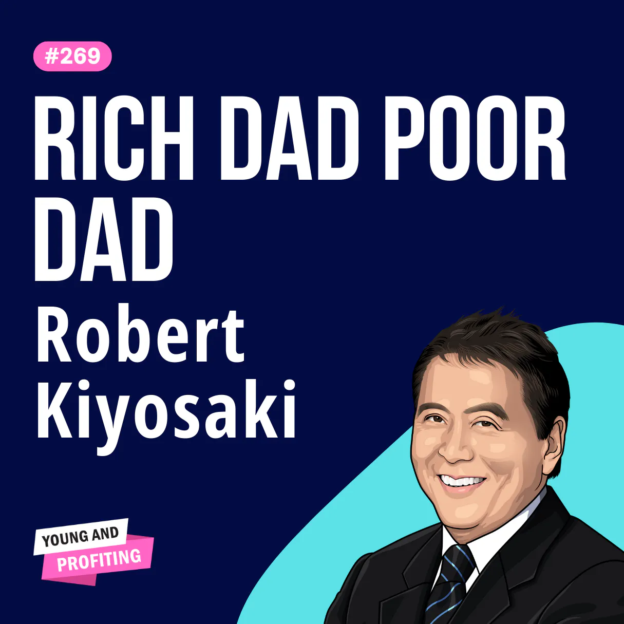 Robert Kiyosaki: Rich Dad Poor Dad, These Common Beliefs Keep Hard-Working People Poor | E269 Episode cover