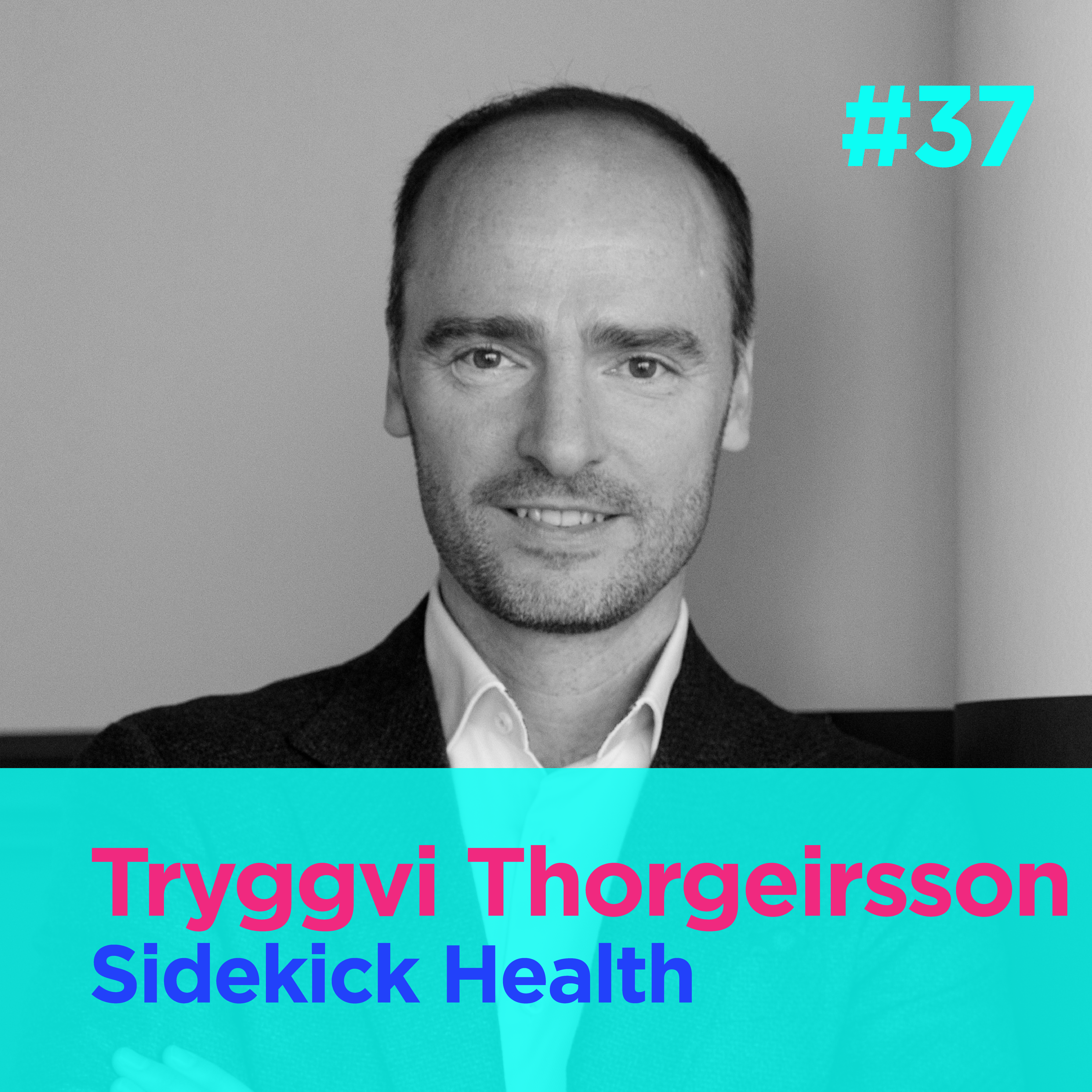 #37 - Hacking the dopamine system for good - Tryggvi Thorgeirsson - Sidekick Health episode artwork