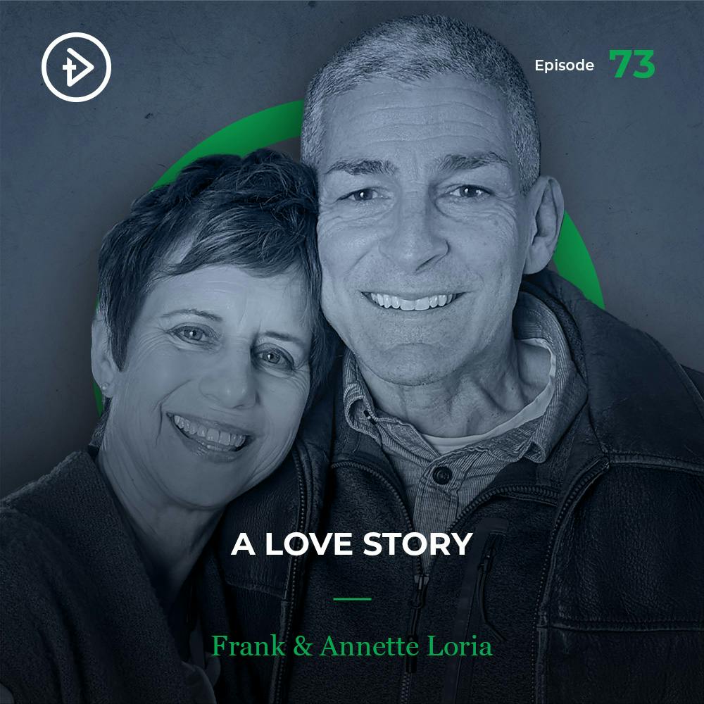 #73 A Love Story - Frank & Annette Loria