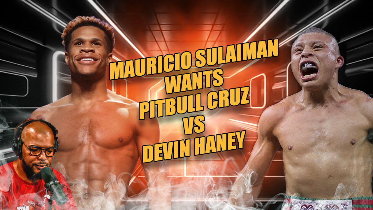 ☎️Mauricio Sulaimán Wants Pitbull Cruz Vs. Devin Haney👀 Morrell vs Kalajdzic is Done for June🔥