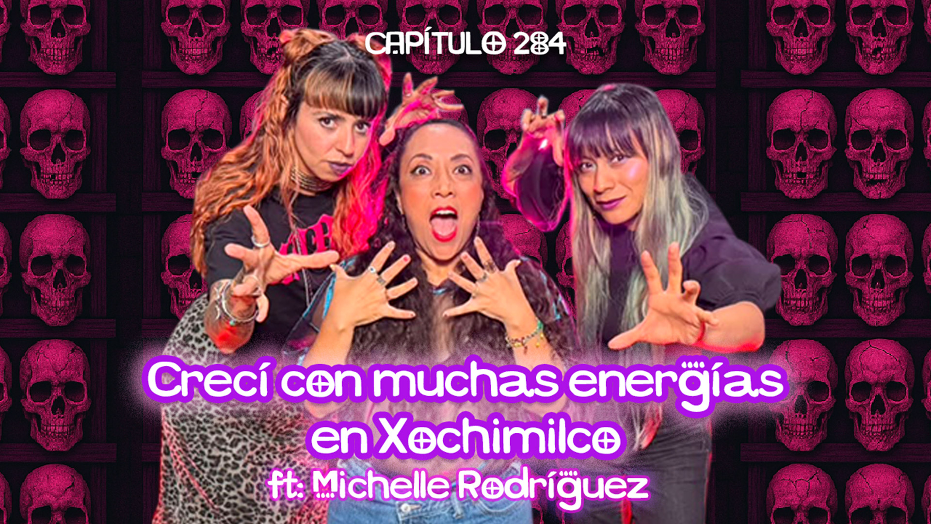 Cap. 284: Crecí con muchas energías en Xochimilco ft. Michelle Rodríguez
