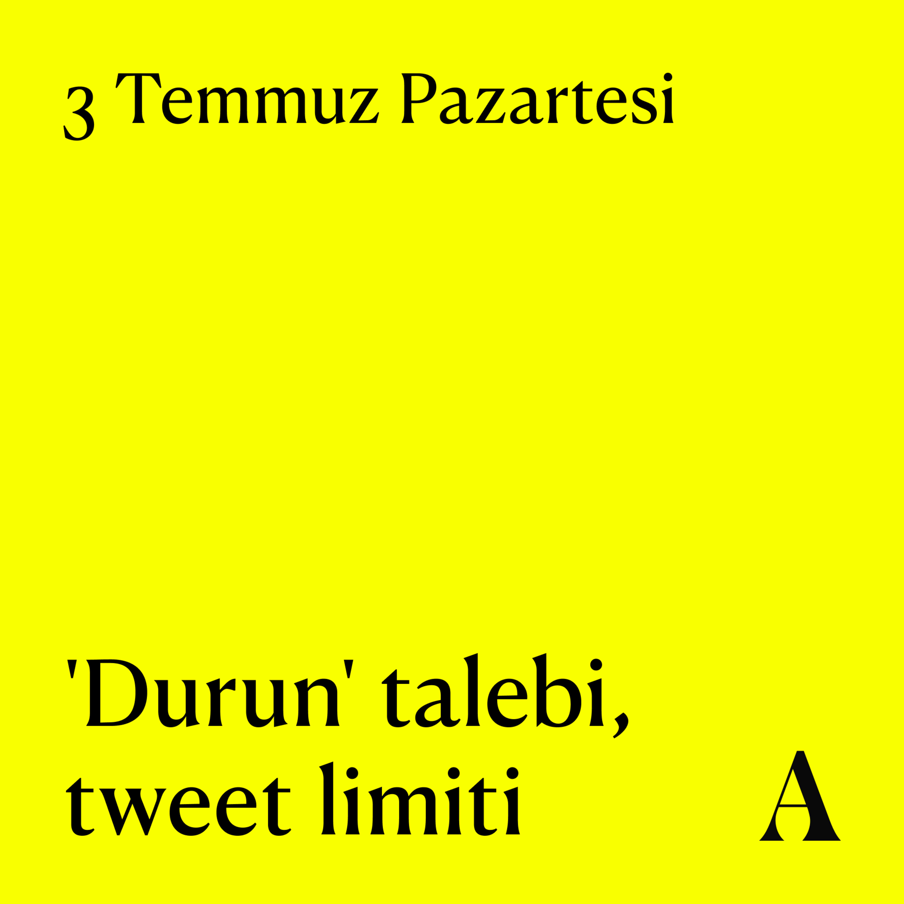 Aposto Altı Otuz | 3 Temmuz Pazartesi - 'Durun' talebi, tweet limiti