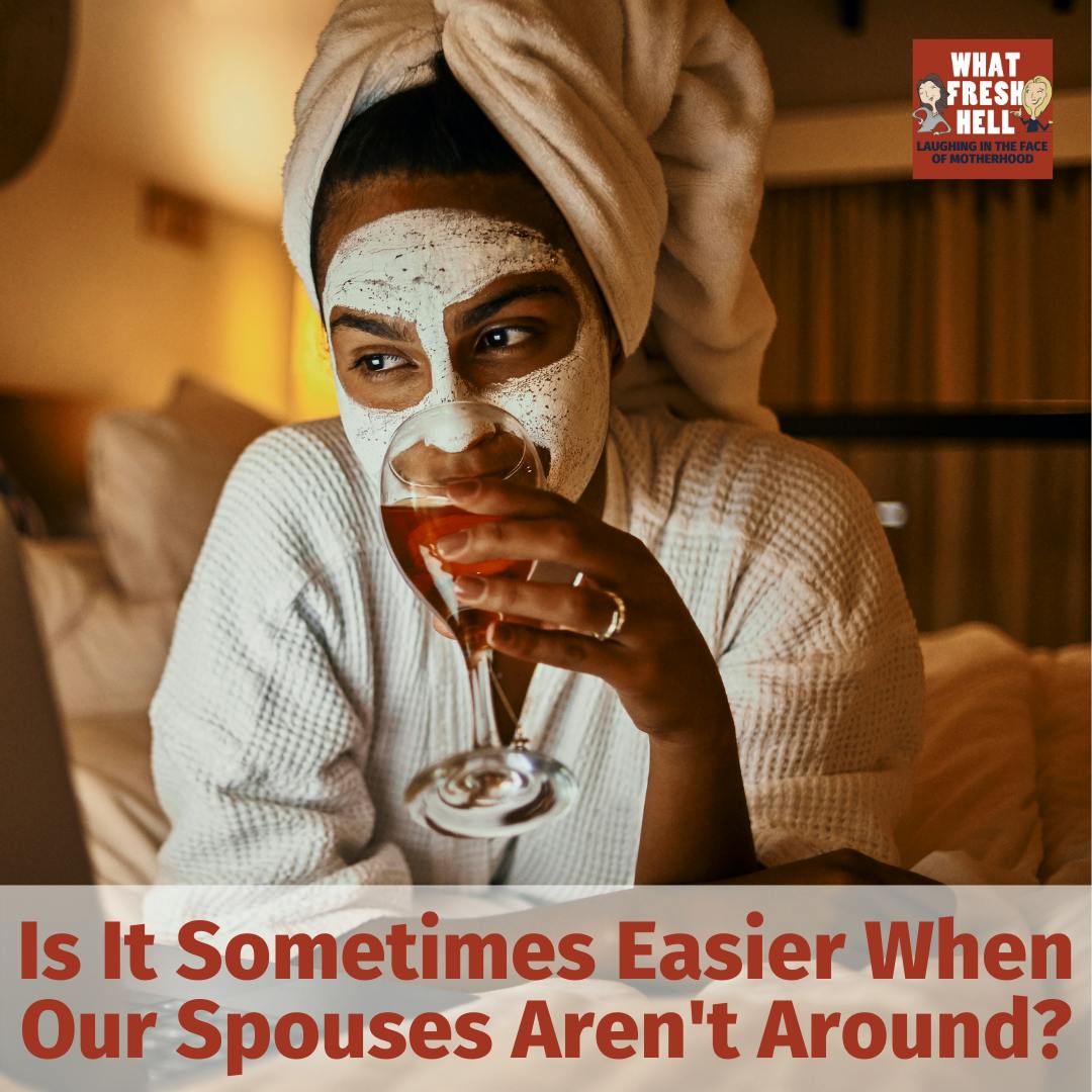 Is It Sometimes Easier When Our Spouses Aren't Around? Image