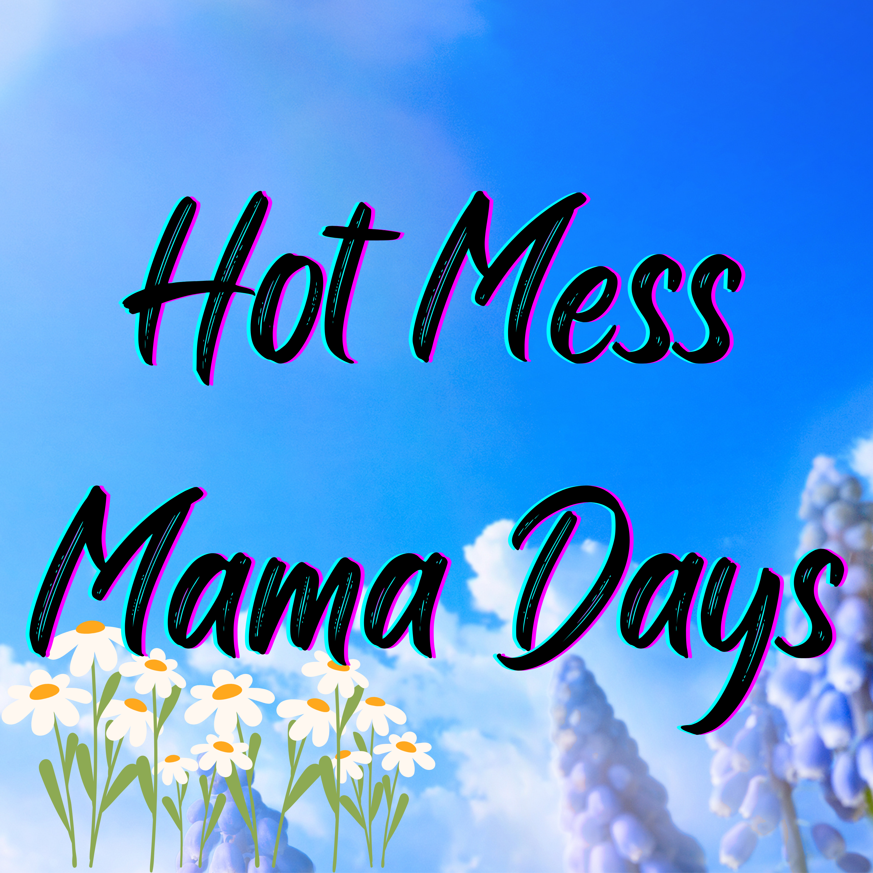 Hot Mess Mama Days