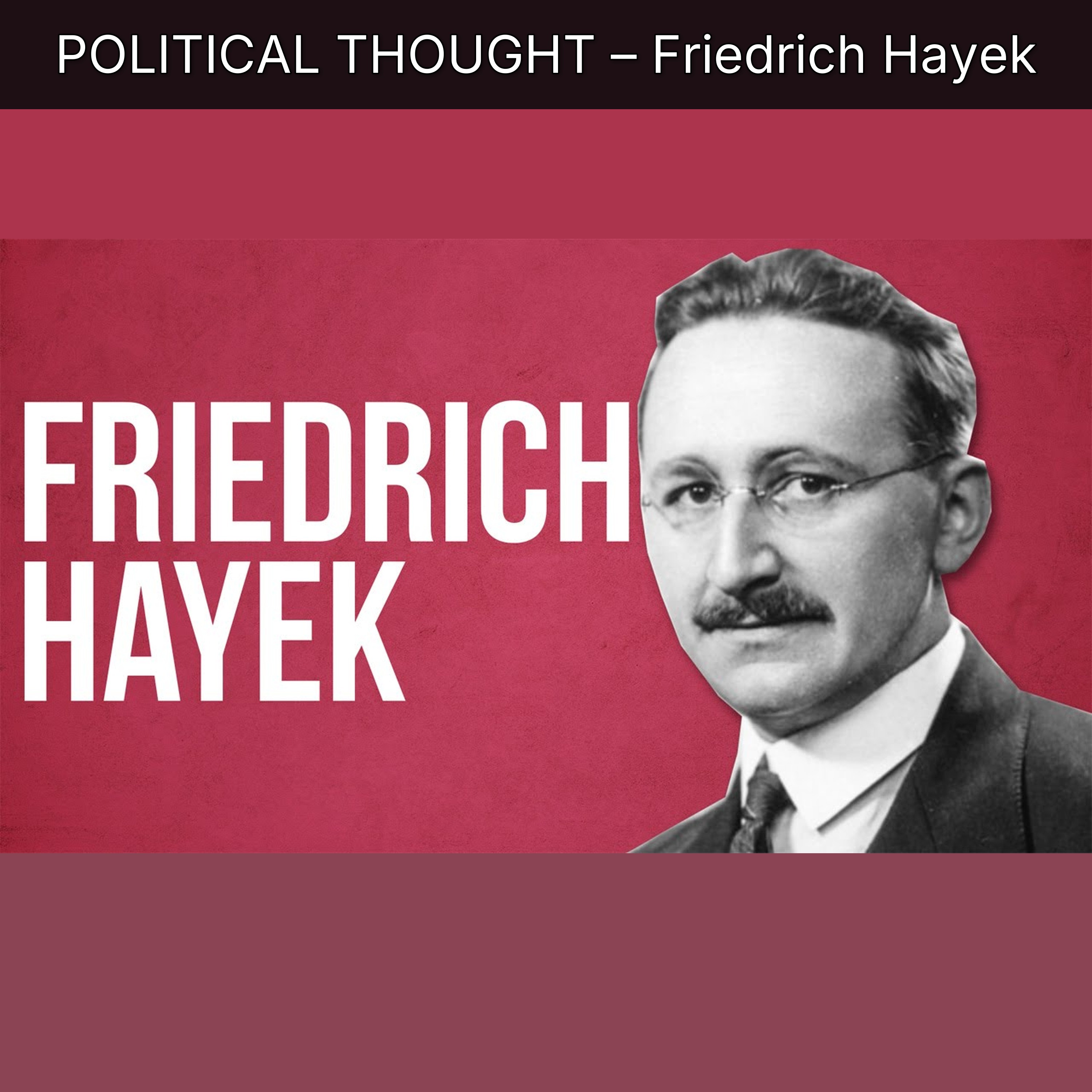 POLITICAL THOUGHT – Friedrich Hayek episode artwork