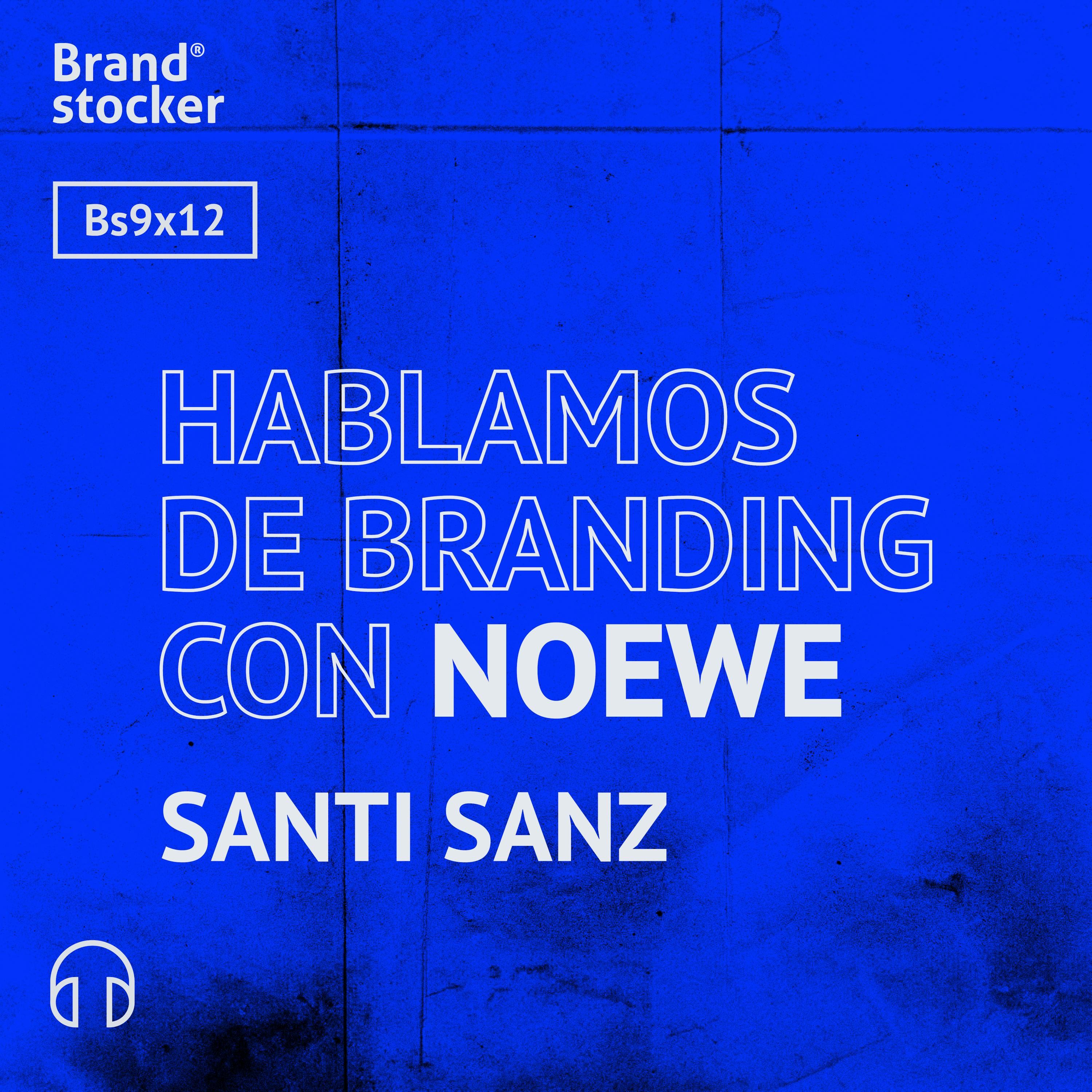 Bs 09×12 – Hablamos de branding con Noewe