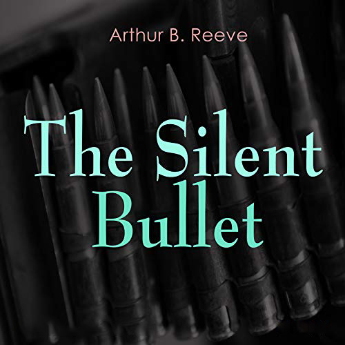 The Silent Bullet by Arthur B. Reeve ~ Full Audiobook [mystery]