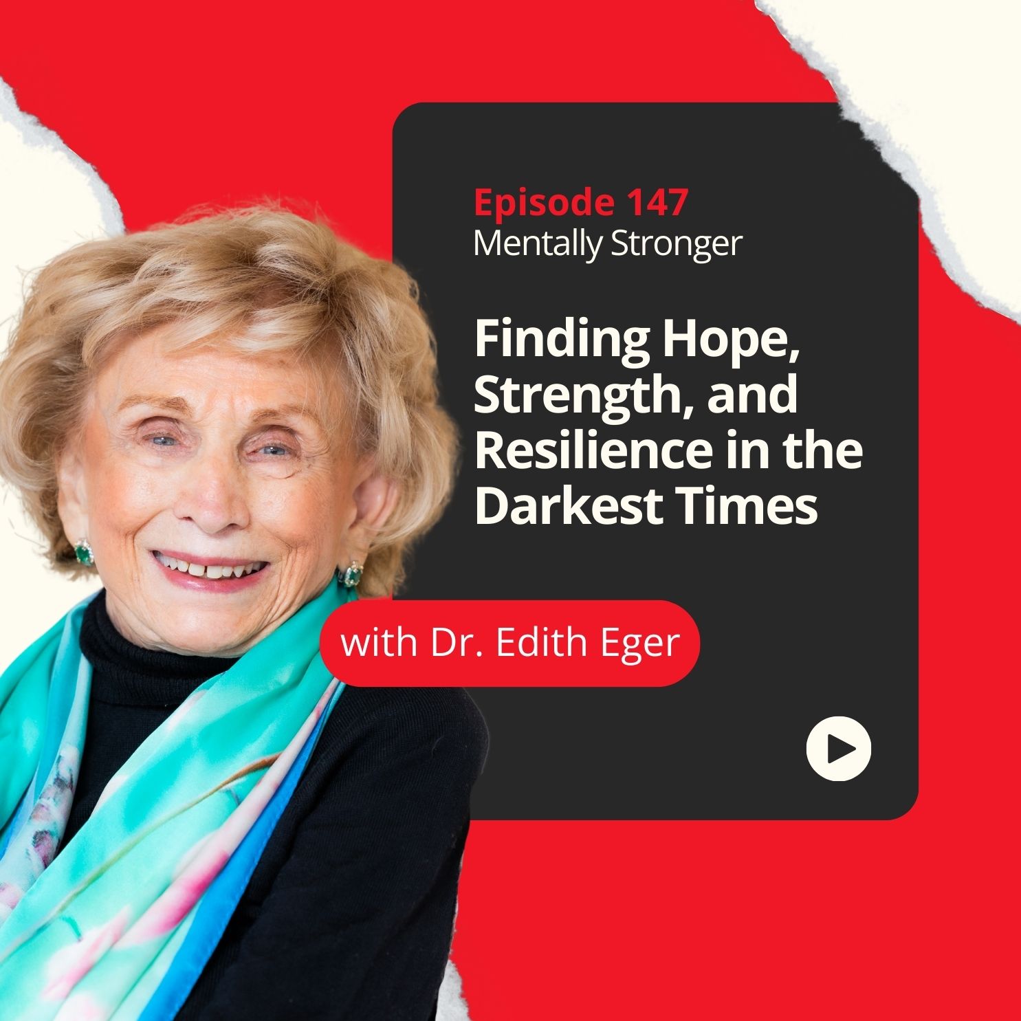 147 — Finding Hope, Strength, and Resilience in the Darkest of Times With Dr. Edith Eger episode artwork
