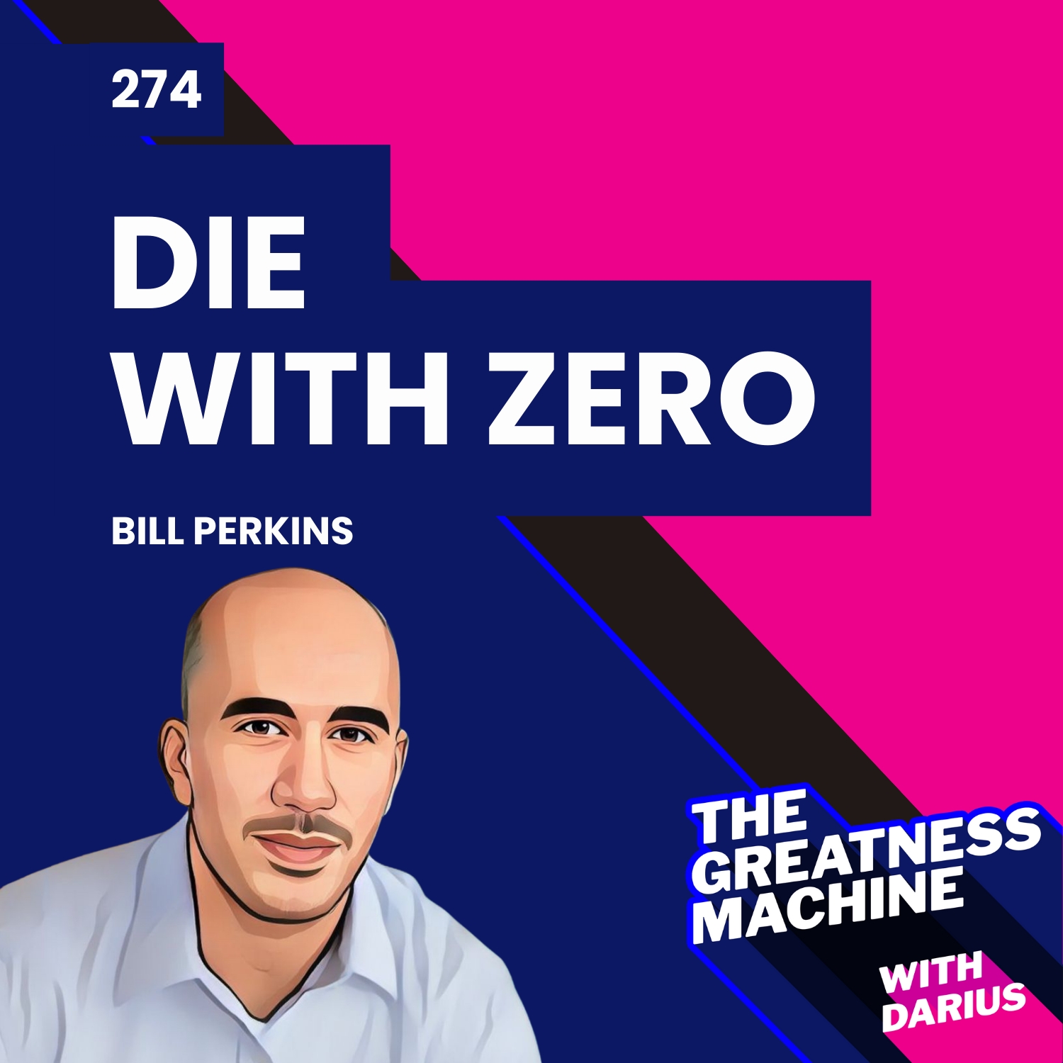 274 | Bill Perkins | Die with Zero: Getting All You Can from Your Money and Your Life episode artwork