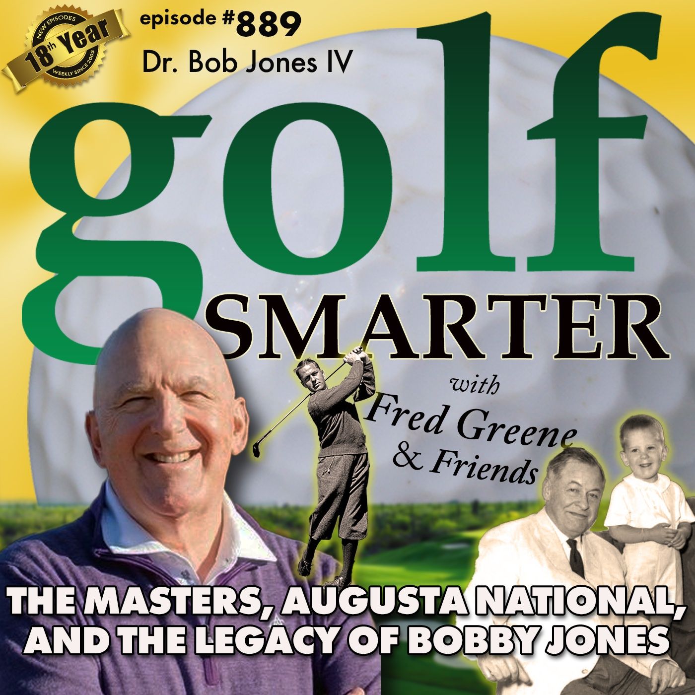 The Masters, Augusta National,  and the Legacy of Legendary Bobby Jones with his Grandson, Dr. Bob Jones IV | #889 episode artwork