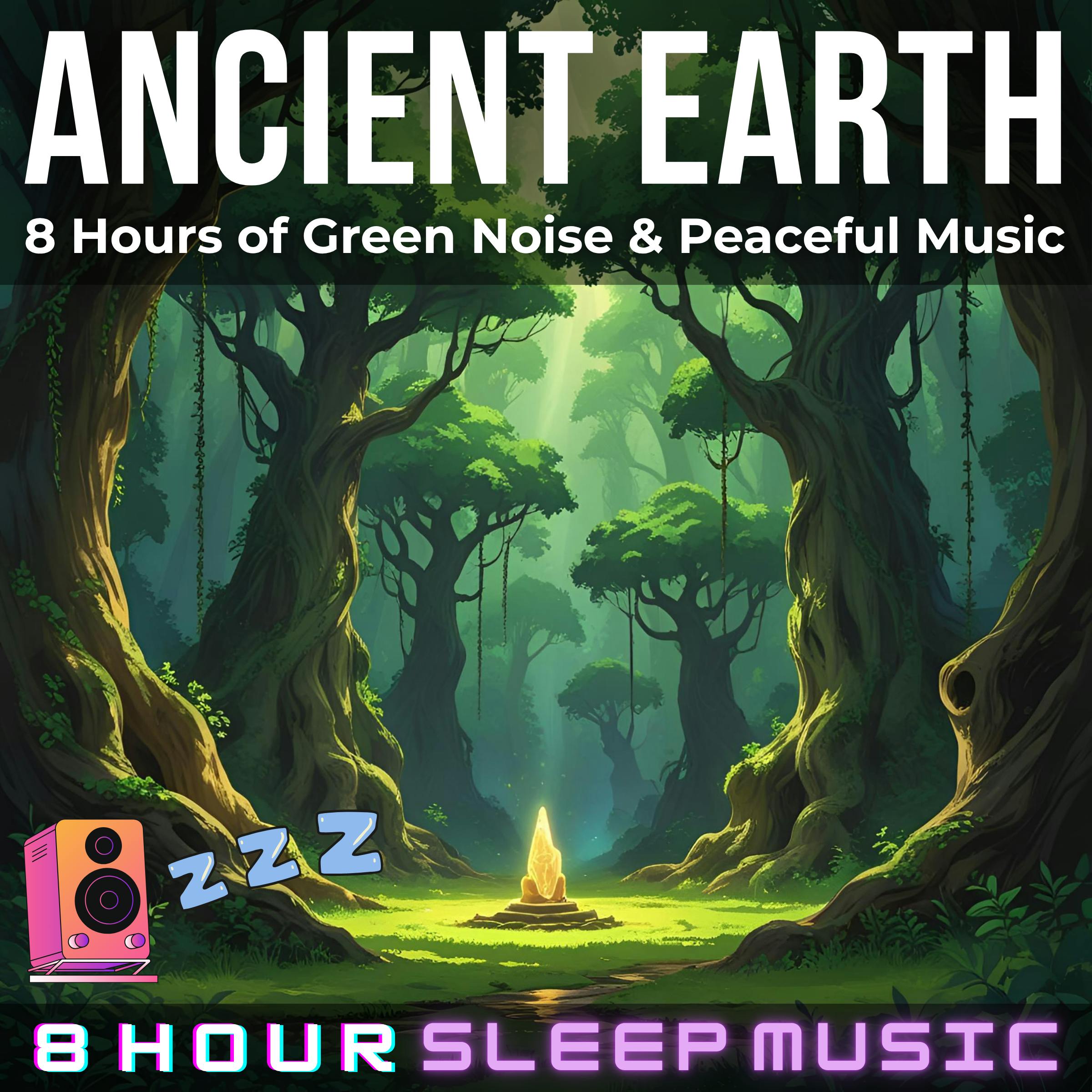 🌄 Ancient Earth | 8 Hours of Green Noise Sleep Music to Release Tension & Calm the Mind | Promotes Delta Wave Sleep 💤