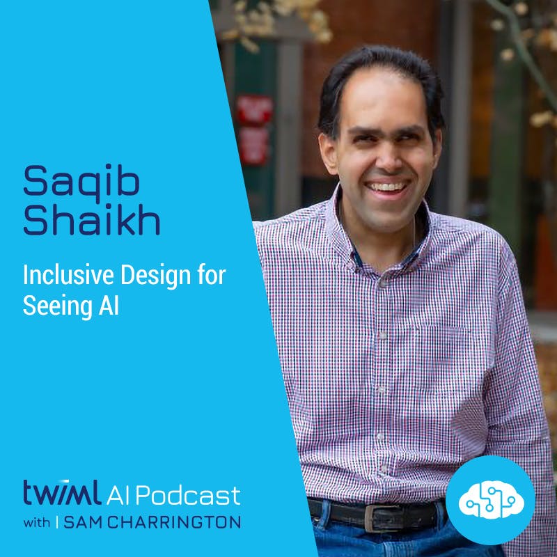 Inclusive Design for Seeing AI with Saqib Shaikh - #474