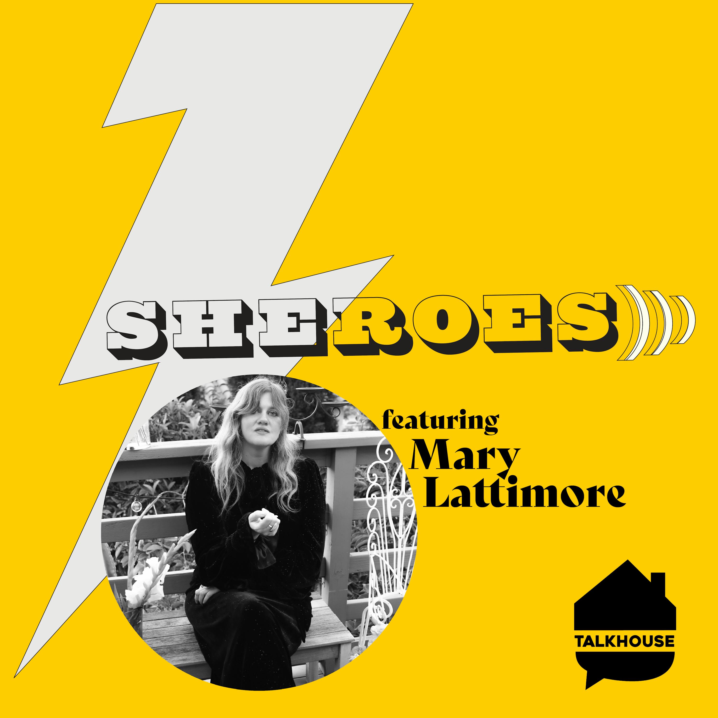 A SHERO's Journey: Mary Lattimore