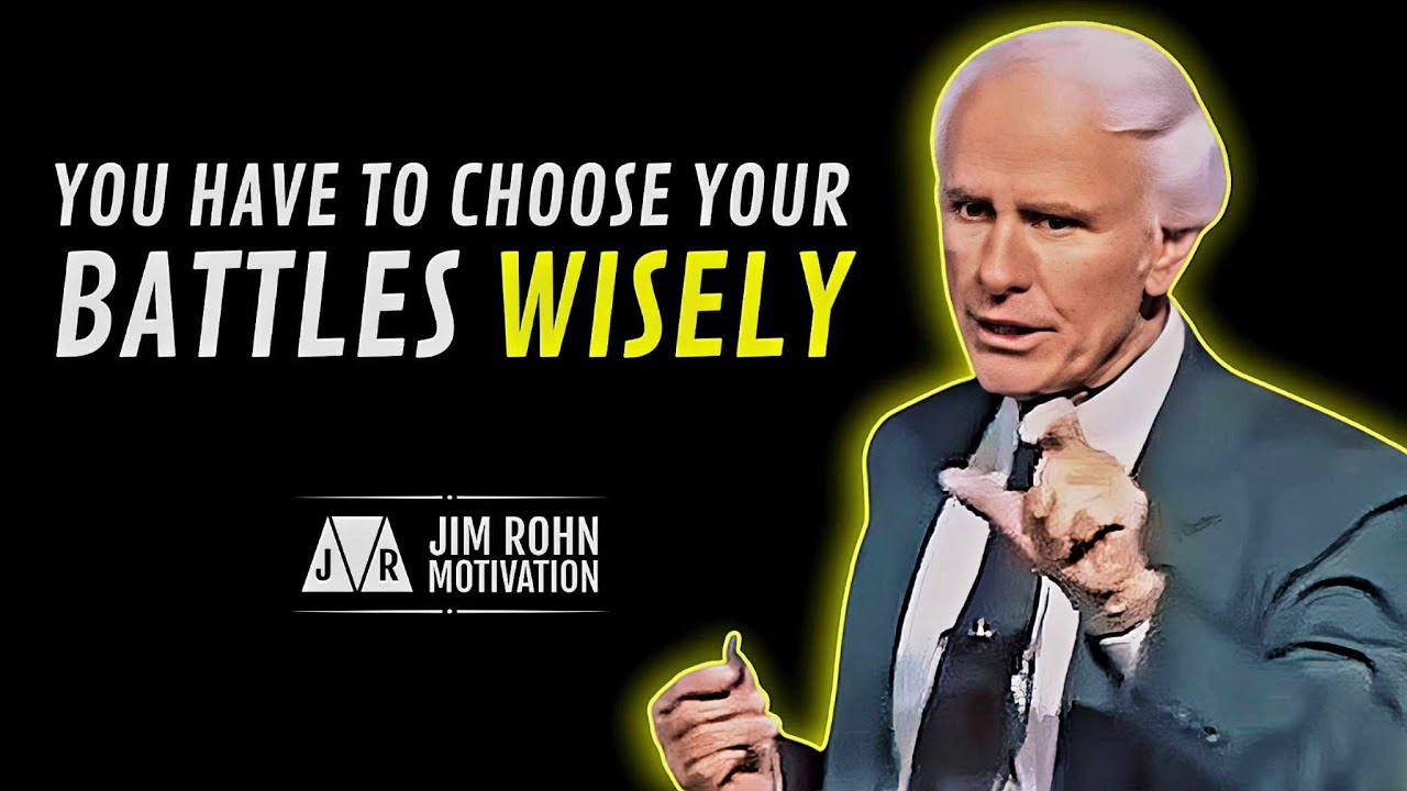 Choose Your Battles Wisely | Jim Rohn Motivation