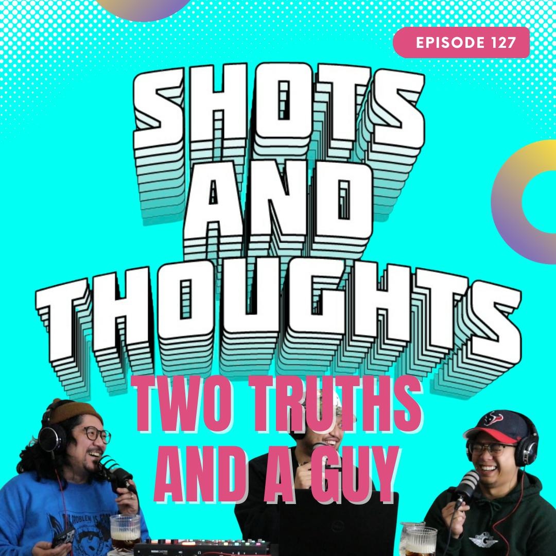 EP 127: Two Truths and a Guy EP 127: Two Truths and a Guy