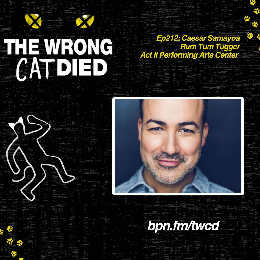 Ep212 - Caesar Samayoa, Rum Tum Tugger in Act II Performing Arts Center & Don Kirshner in Just In Time on Broadway episode artwork