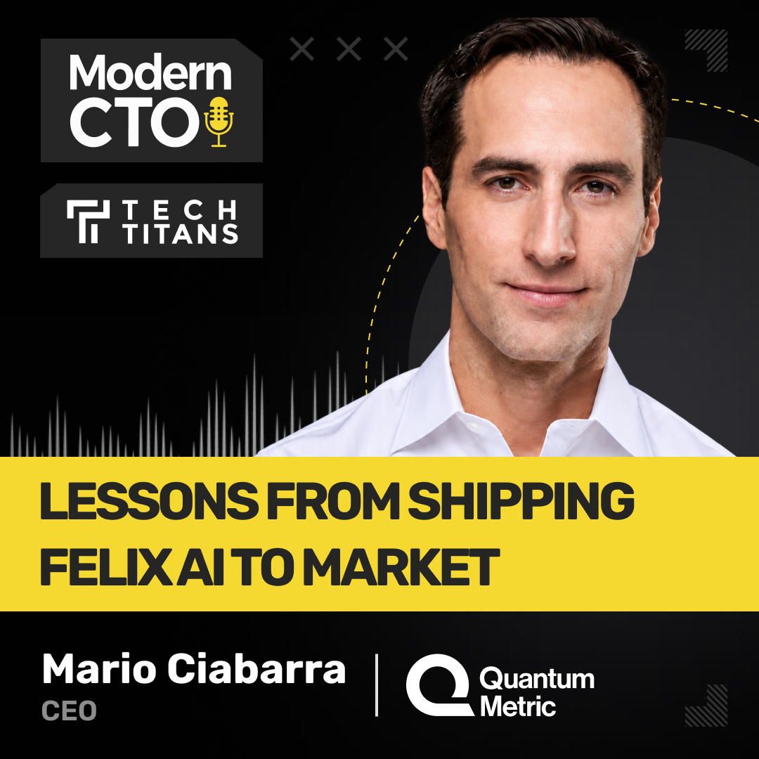 Tech Titans: Lessons From Shipping Felix AI to Market with Mario Ciabarra, CEO of Quantum Metric episode artwork
