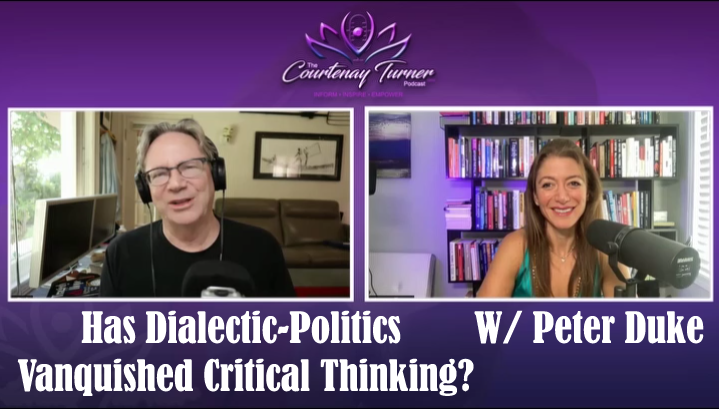 Has Dialectic-Politics Vanquished Critical Thinking? W/ Peter Duke