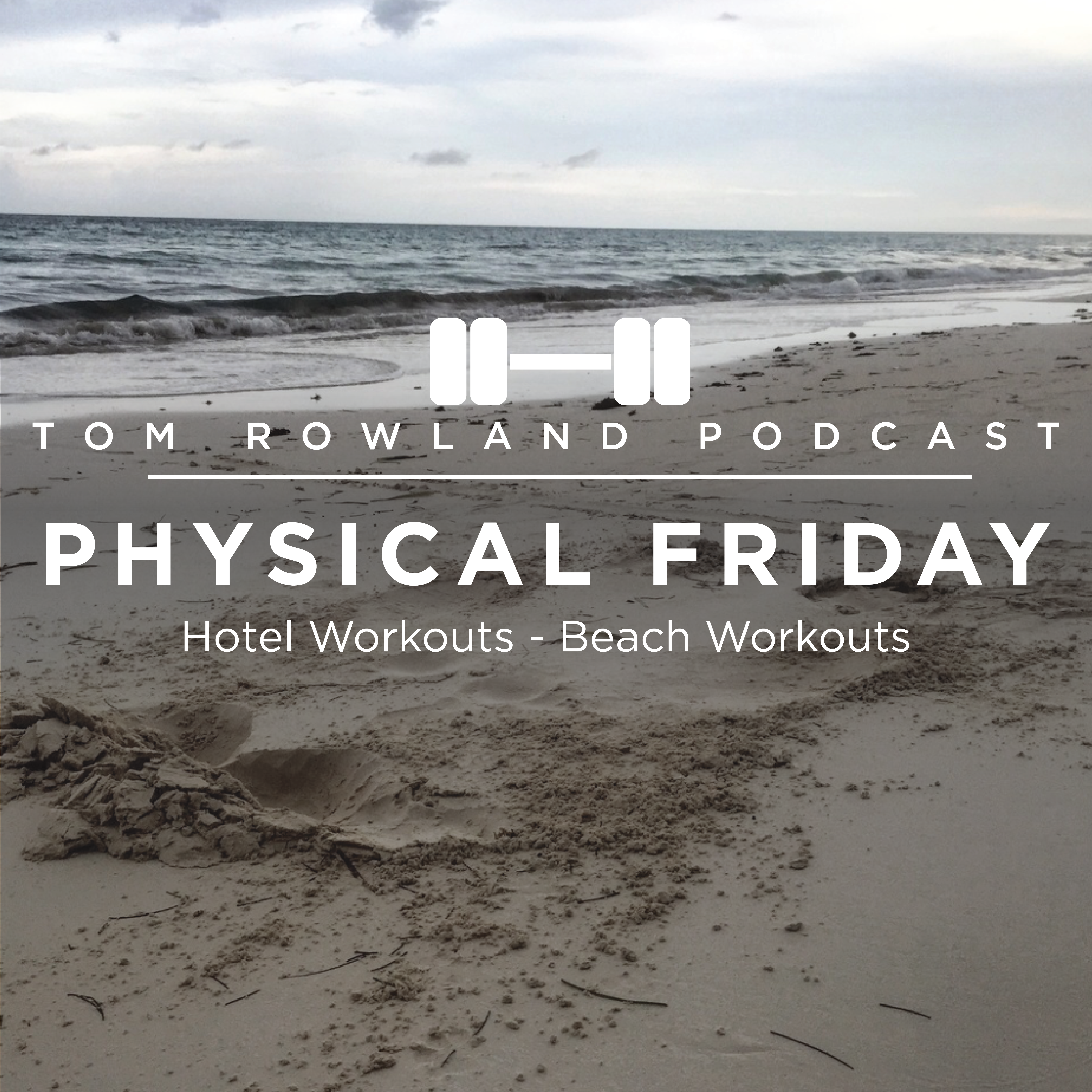 PHYSICAL FRIDAY #5 - Hotel Workouts: Beach Workouts