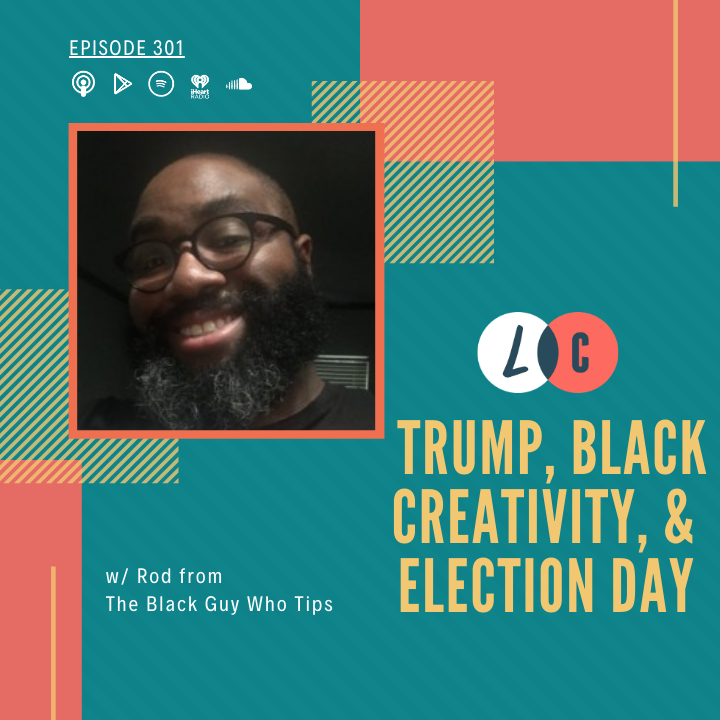 Trump, Black Creativity, and Election Day (w/ Rod from TBGWT) episode artwork