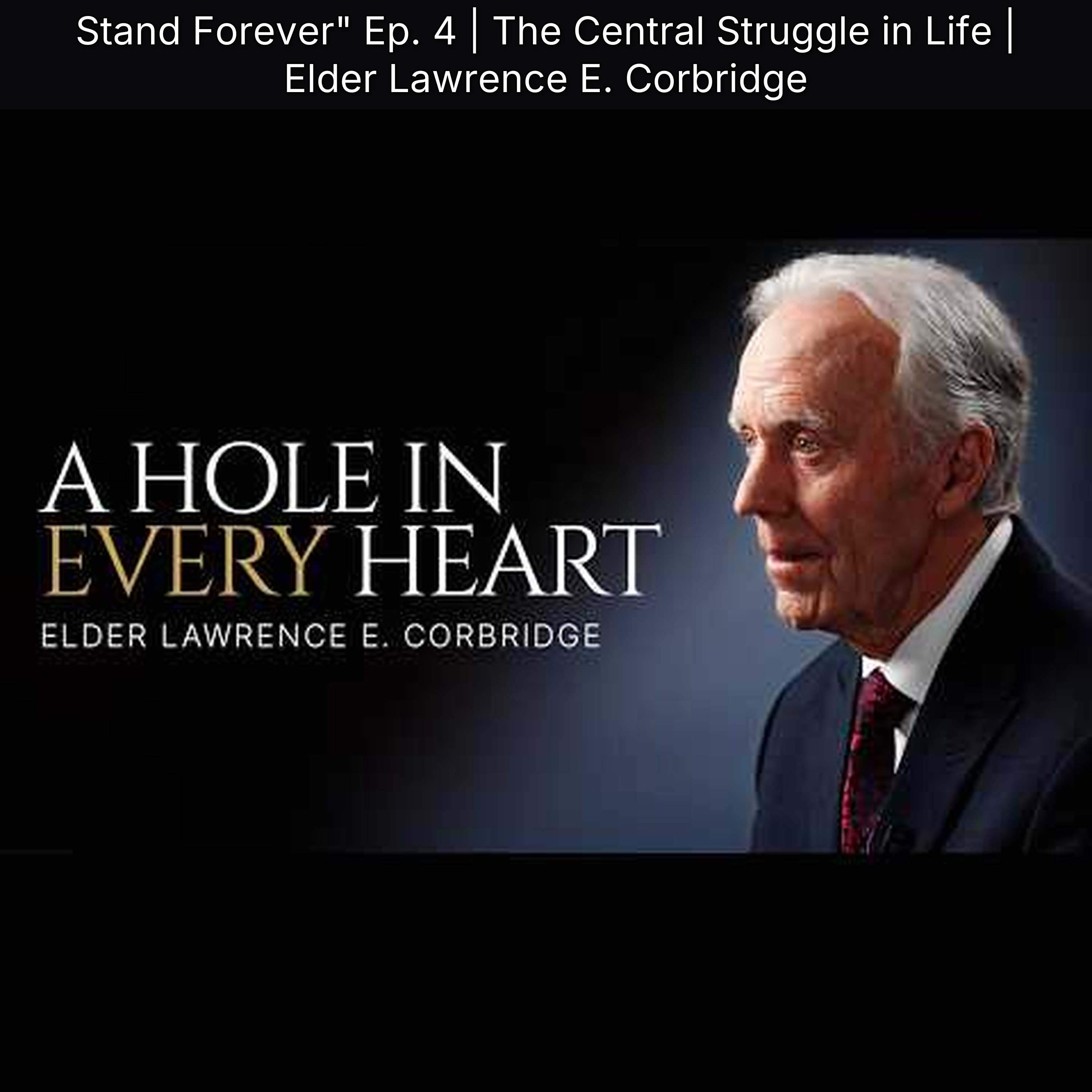 Stand Forever" Ep. 4 | The Central Struggle in Life | Elder Lawrence E. Corbridge episode artwork