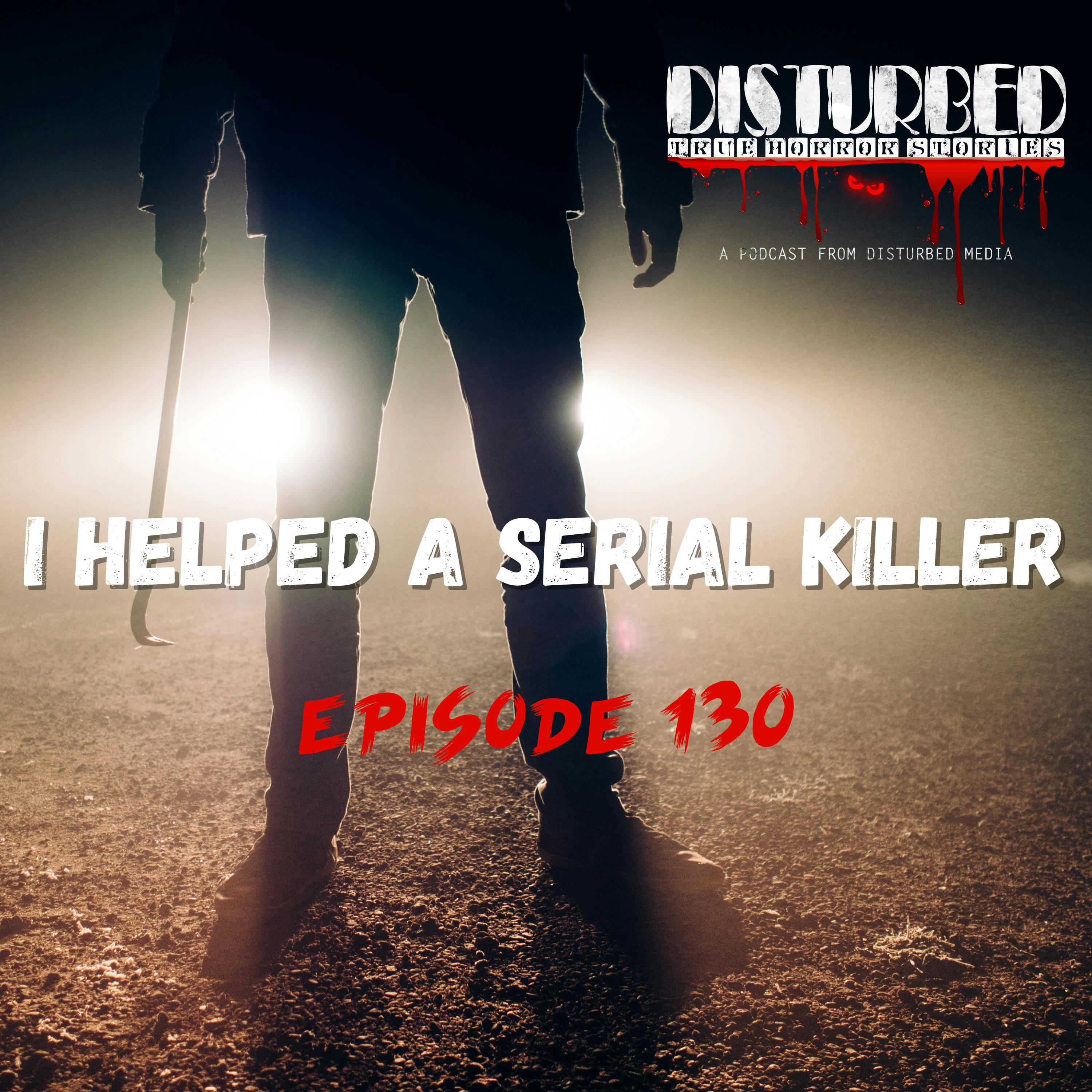 I Helped a Serial Killer I Helped a Serial Killer