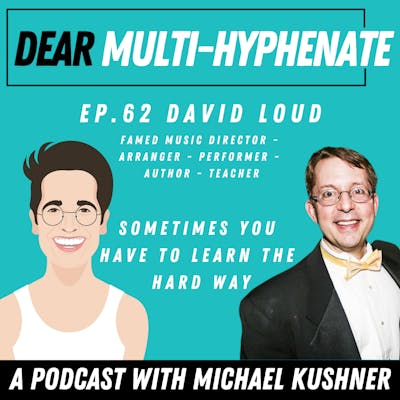#62 - David Loud: Sometimes You Have to Learn the Hard Way