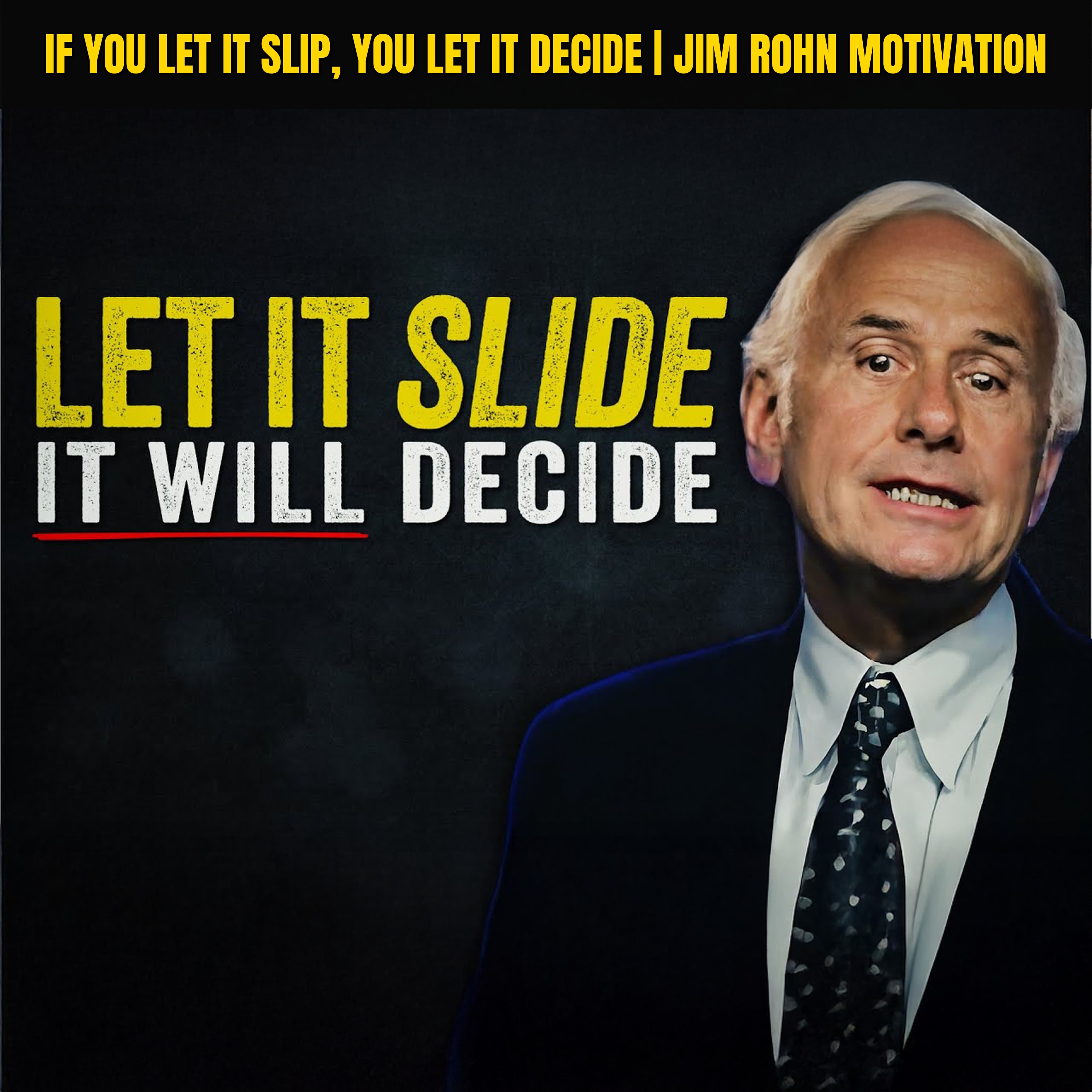 If You Let It Slip, You Let It Decide | Jim Rohn Motivation