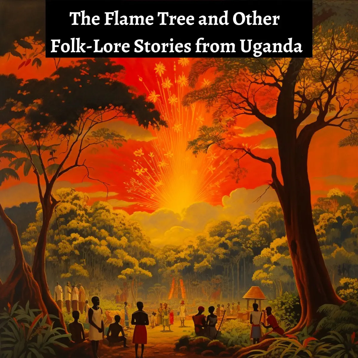 The Flame Tree and Other Folk-Lore Stories from Uganda by Rosetta Baskerville ~ Full Audiobook