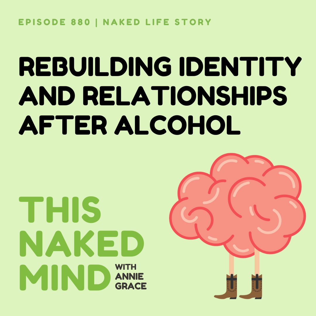 Rebuilding Identity and Relationships After Alcohol | Sheela’s Naked Life | EP 880